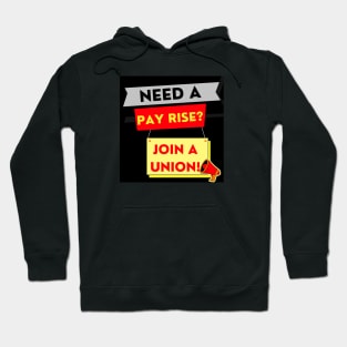 NEED A PAYRISE? JOIN A UNION Hoodie